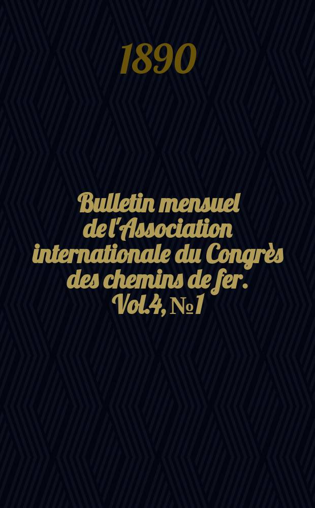 Bulletin mensuel de l'Association internationale du Congrès des chemins de fer. Vol.4, №1