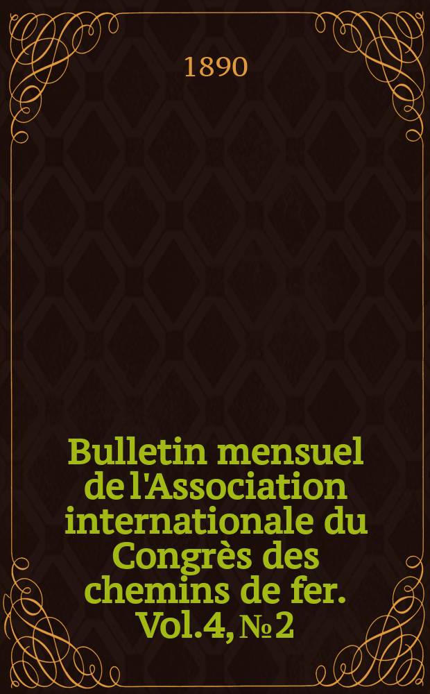 Bulletin mensuel de l'Association internationale du Congrès des chemins de fer. Vol.4, №2