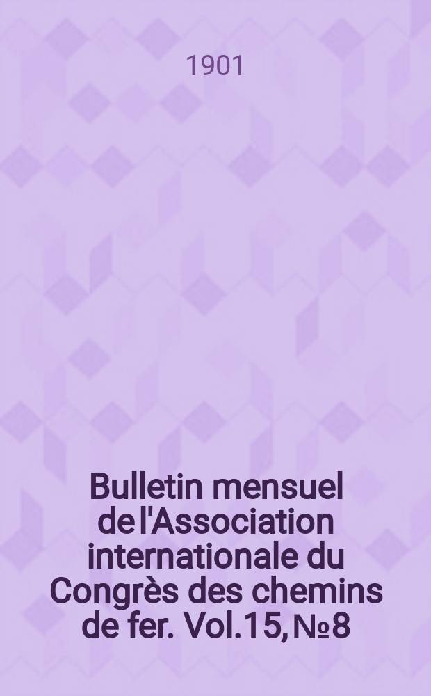 Bulletin mensuel de l'Association internationale du Congrès des chemins de fer. Vol.15, №8