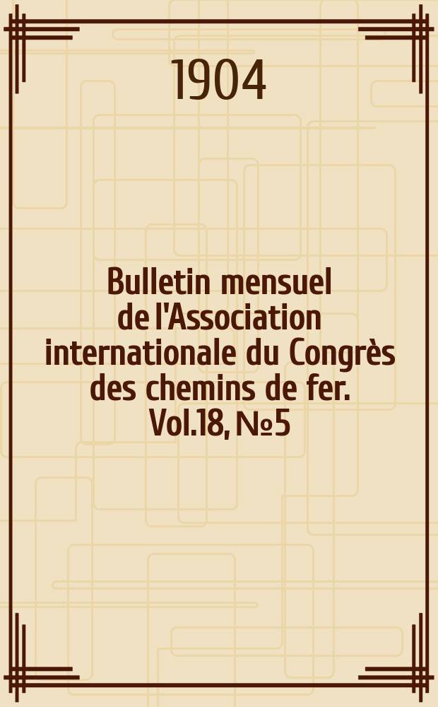 Bulletin mensuel de l'Association internationale du Congrès des chemins de fer. Vol.18, №5