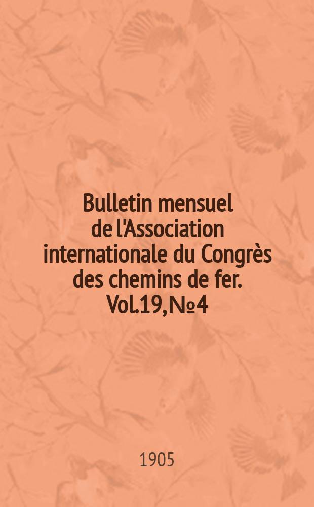 Bulletin mensuel de l'Association internationale du Congrès des chemins de fer. Vol.19, №4