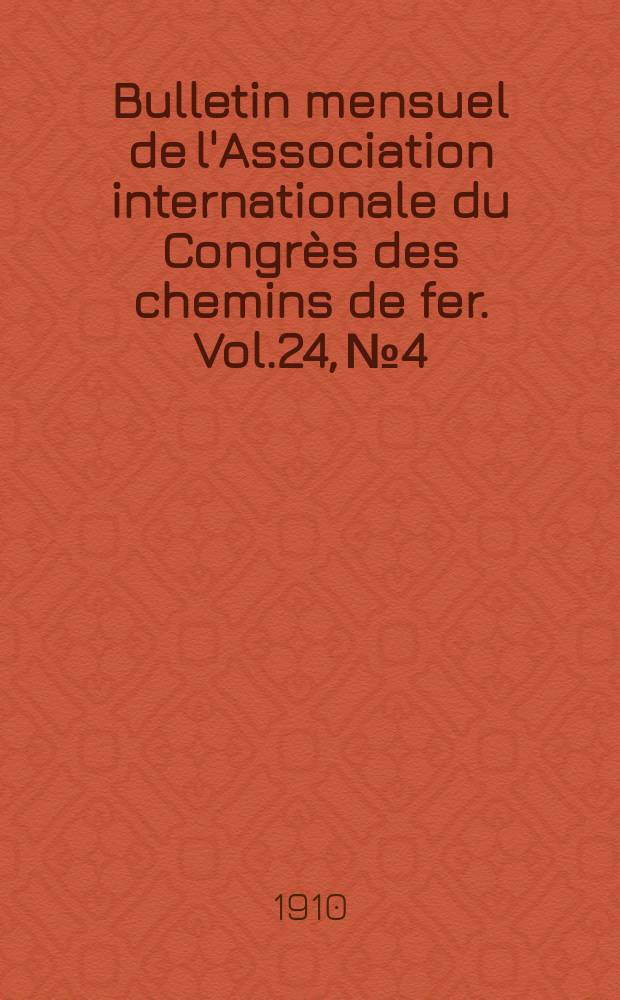 Bulletin mensuel de l'Association internationale du Congrès des chemins de fer. Vol.24, №4
