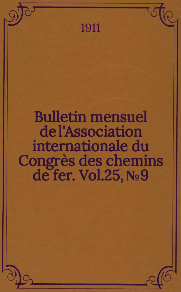 Bulletin mensuel de l'Association internationale du Congrès des chemins de fer. Vol.25, №9