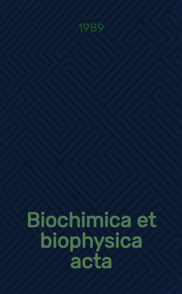 Biochimica et biophysica acta : International journal of biochemistry and biophysics. Vol.991, №2