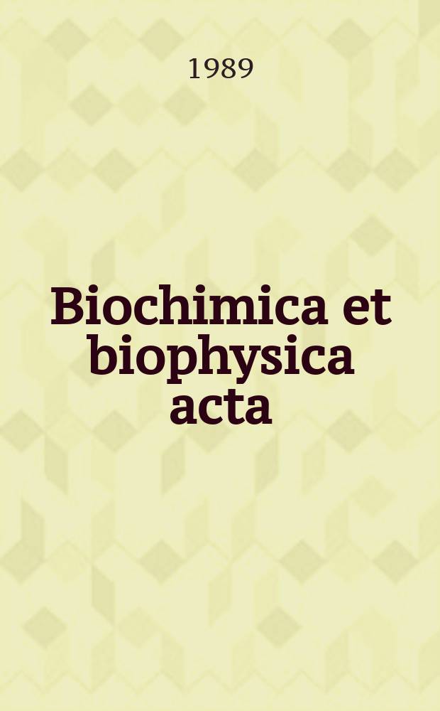 Biochimica et biophysica acta : International journal of biochemistry and biophysics. Vol.997, №1/2
