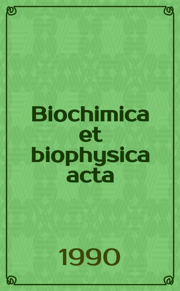 Biochimica et biophysica acta : International journal of biochemistry and biophysics. Vol.1022, №2