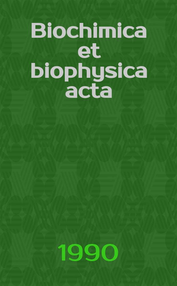 Biochimica et biophysica acta : International journal of biochemistry and biophysics. Vol.1041, №1