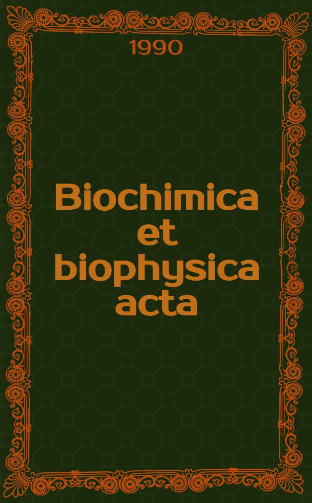 Biochimica et biophysica acta : International journal of biochemistry and biophysics. Vol.1052, №1