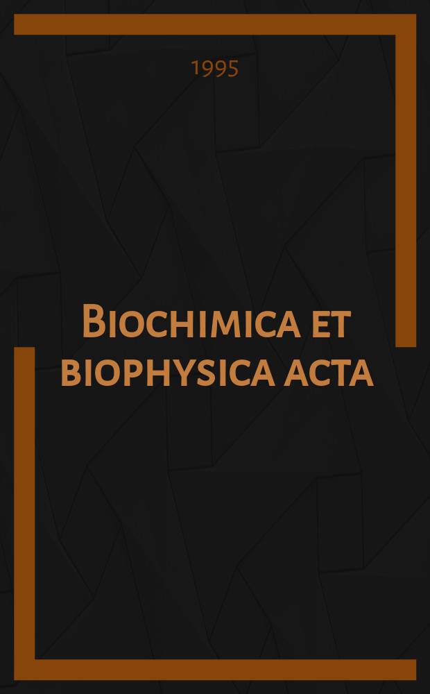 Biochimica et biophysica acta : International journal of biochemistry and biophysics. Vol.1234, №2