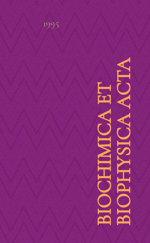 Biochimica et biophysica acta : International journal of biochemistry and biophysics. Vol.1244, №1