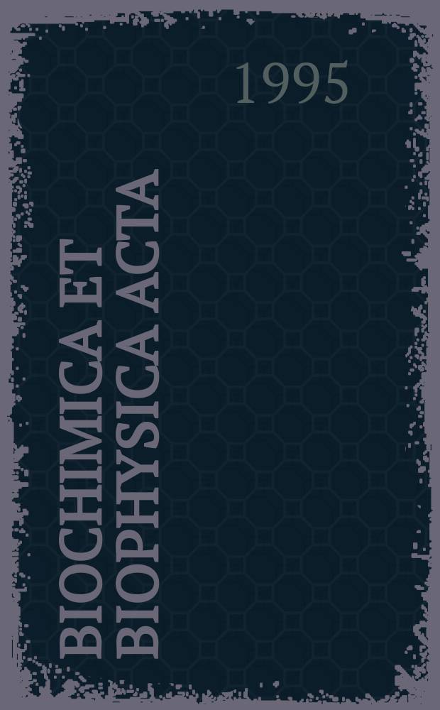 Biochimica et biophysica acta : International journal of biochemistry and biophysics. Vol.1255, №2