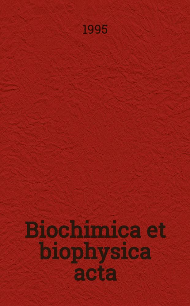 Biochimica et biophysica acta : International journal of biochemistry and biophysics. Vol.1265, №2/3