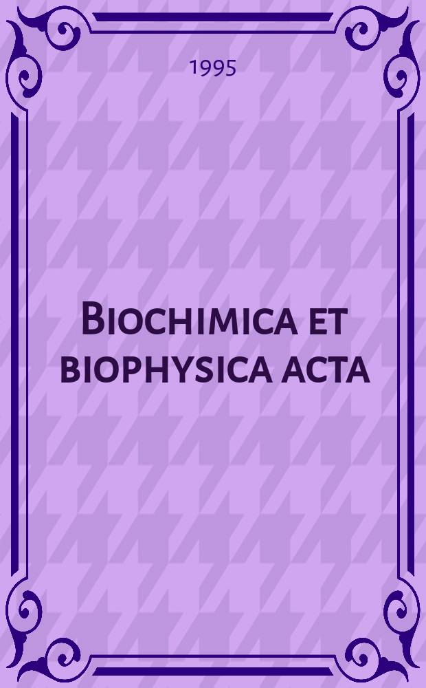 Biochimica et biophysica acta : International journal of biochemistry and biophysics. Vol.1272, №2