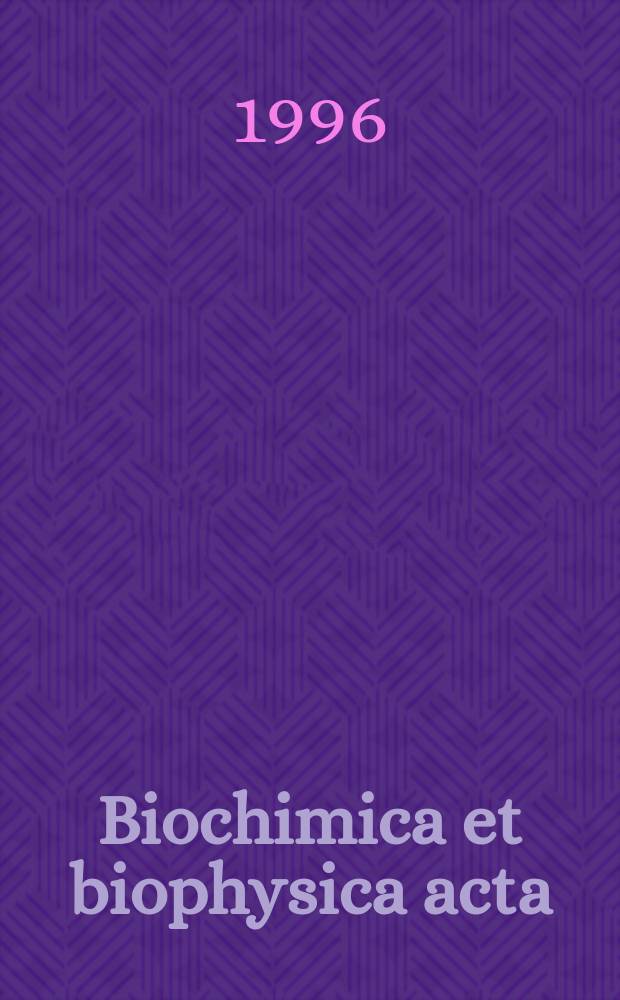 Biochimica et biophysica acta : International journal of biochemistry and biophysics. Vol.1283, №1