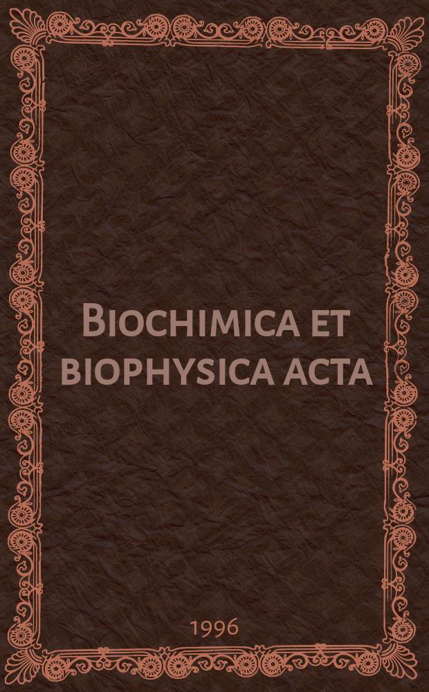 Biochimica et biophysica acta : International journal of biochemistry and biophysics. Vol.1291, №1