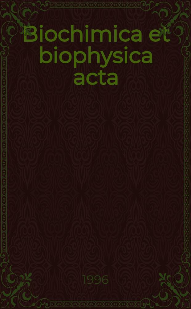 Biochimica et biophysica acta : International journal of biochemistry and biophysics. Vol.1292, №1