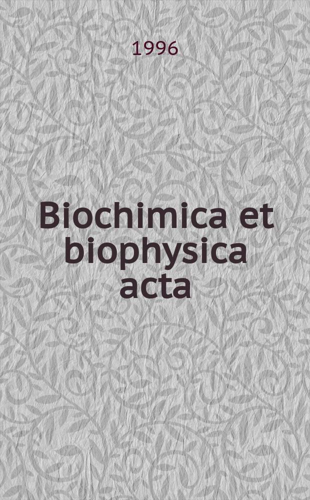 Biochimica et biophysica acta : International journal of biochemistry and biophysics. Vol.1296, №1