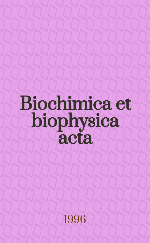 Biochimica et biophysica acta : International journal of biochemistry and biophysics. Vol.1299, №3