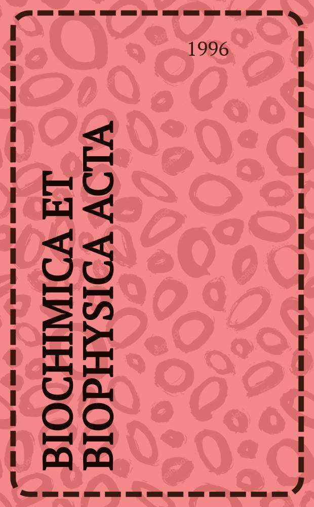 Biochimica et biophysica acta : International journal of biochemistry and biophysics. Vol.1306, №1