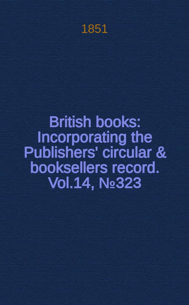 British books : Incorporating the Publishers' circular & booksellers record. Vol.14, №323