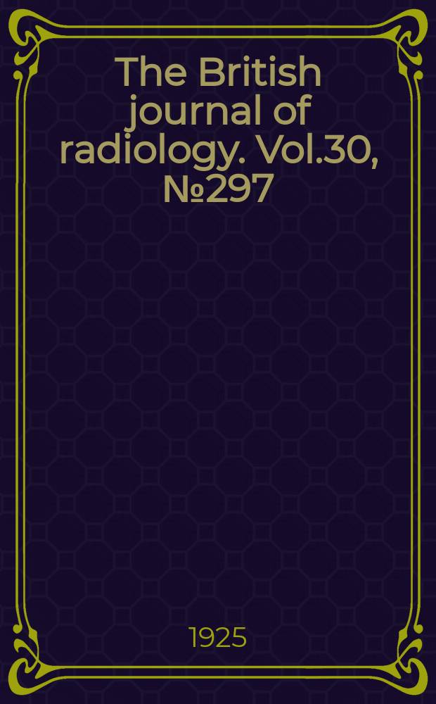 The British journal of radiology. Vol.30, №297