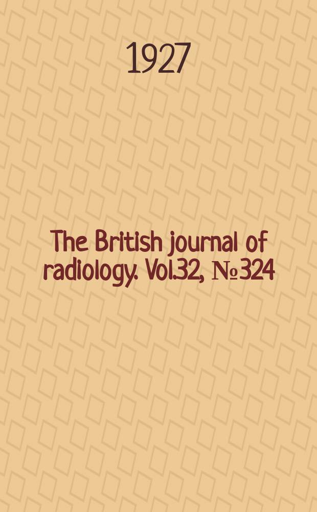 The British journal of radiology. Vol.32, №324