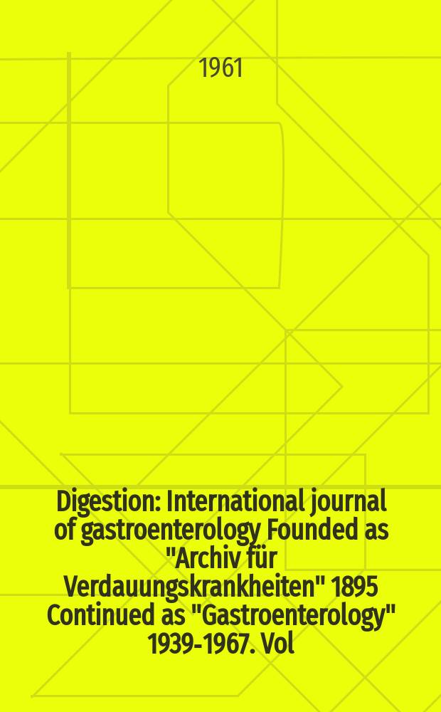 Digestion : International journal of gastroenterology Founded as "Archiv f&uuml;r Verdauungskrankheiten" 1895 Continued as "Gastroenterology" 1939-1967. Vol.95, №4