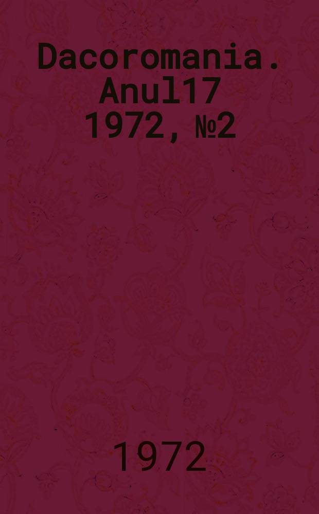 Dacoromania. Anul17 1972, №2