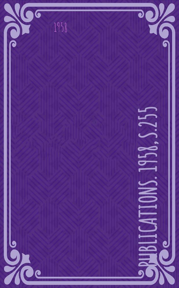 [Publications]. 1958, S.255