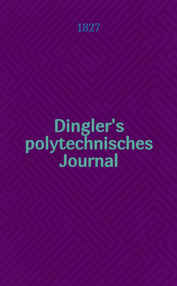 Dingler's polytechnisches Journal : Eine Zeitschrift zur Verbreitung gemeinn&uuml;tziger Kenntnisse im Gebiete der Naturwissenschaft, der Chemie, der Pharmacie, der Mechanik, der Manufacturen, Fabriken, K&uuml;nste, Gewerbe, der Handlung der Haus- und Landwirtschaft. Jg.8 1827, Bd.26, H.2(20)