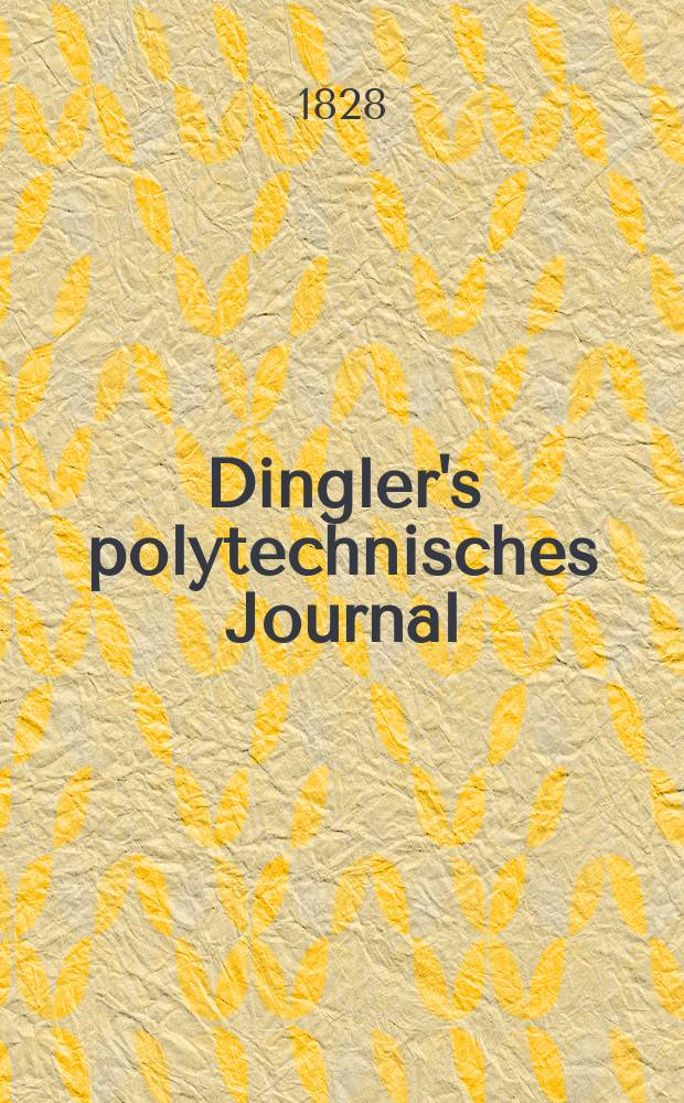 Dingler's polytechnisches Journal : Eine Zeitschrift zur Verbreitung gemeinn&uuml;tziger Kenntnisse im Gebiete der Naturwissenschaft, der Chemie, der Pharmacie, der Mechanik, der Manufacturen, Fabriken, K&uuml;nste, Gewerbe, der Handlung der Haus- und Landwirtschaft. Jg.9 1828, Bd.29, H.6(18)