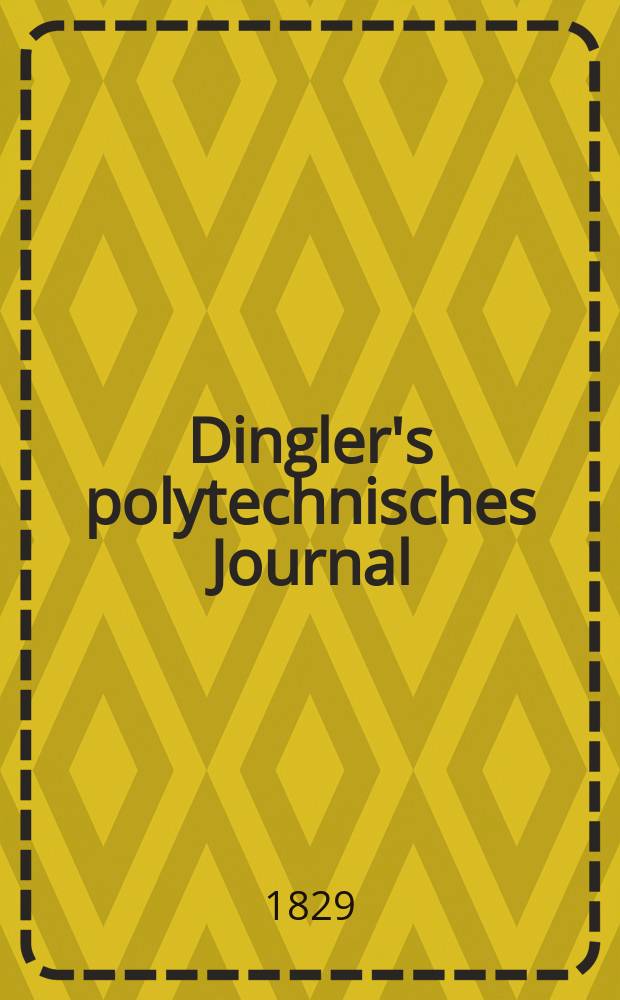 Dingler's polytechnisches Journal : Eine Zeitschrift zur Verbreitung gemeinnütziger Kenntnisse im Gebiete der Naturwissenschaft, der Chemie, der Pharmacie, der Mechanik, der Manufacturen, Fabriken, Künste, Gewerbe, der Handlung der Haus- und Landwirtschaft. Jg.10 1829, Bd.34, H.4(22)