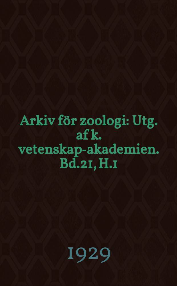 Arkiv för zoologi : Utg. af k. vetenskaps- akademien. Bd.21, H.1
