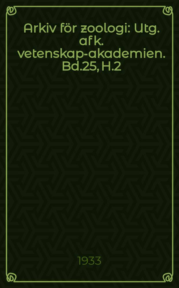 Arkiv för zoologi : Utg. af k. vetenskaps- akademien. Bd.25, H.2