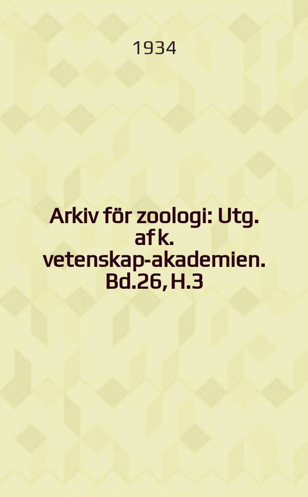 Arkiv för zoologi : Utg. af k. vetenskaps- akademien. Bd.26, H.3