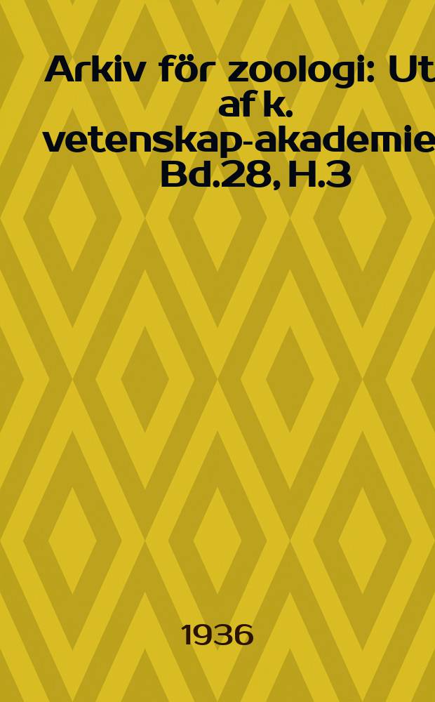 Arkiv för zoologi : Utg. af k. vetenskaps- akademien. Bd.28, H.3