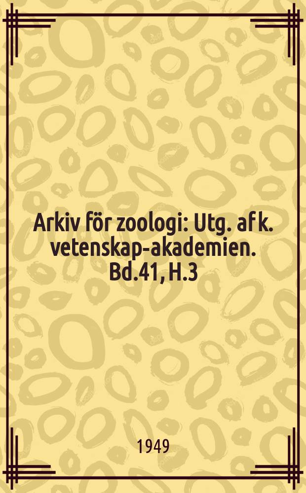 Arkiv för zoologi : Utg. af k. vetenskaps- akademien. Bd.41, H.3
