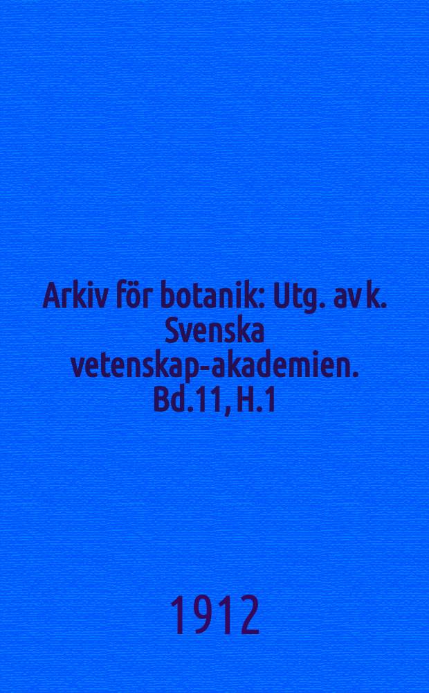 Arkiv för botanik : Utg. av k. Svenska vetenskaps- akademien. Bd.11, H.1/3