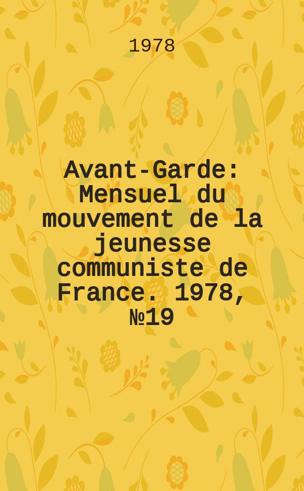 Avant-Garde : Mensuel du mouvement de la jeunesse communiste de France. 1978, №19