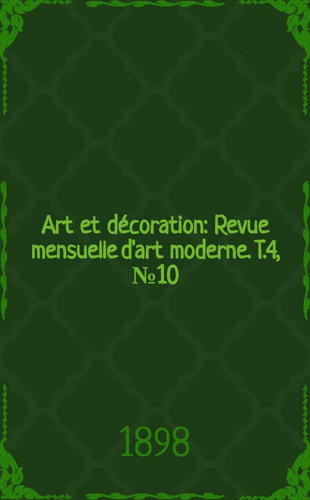 Art et décoration : Revue mensuelle d'art moderne. [T.4], №10