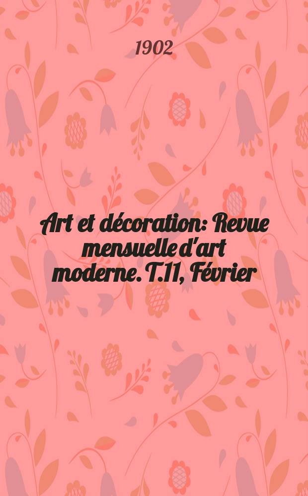 Art et décoration : Revue mensuelle d'art moderne. T.11, Février