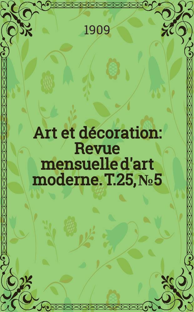 Art et décoration : Revue mensuelle d'art moderne. T.25, №5