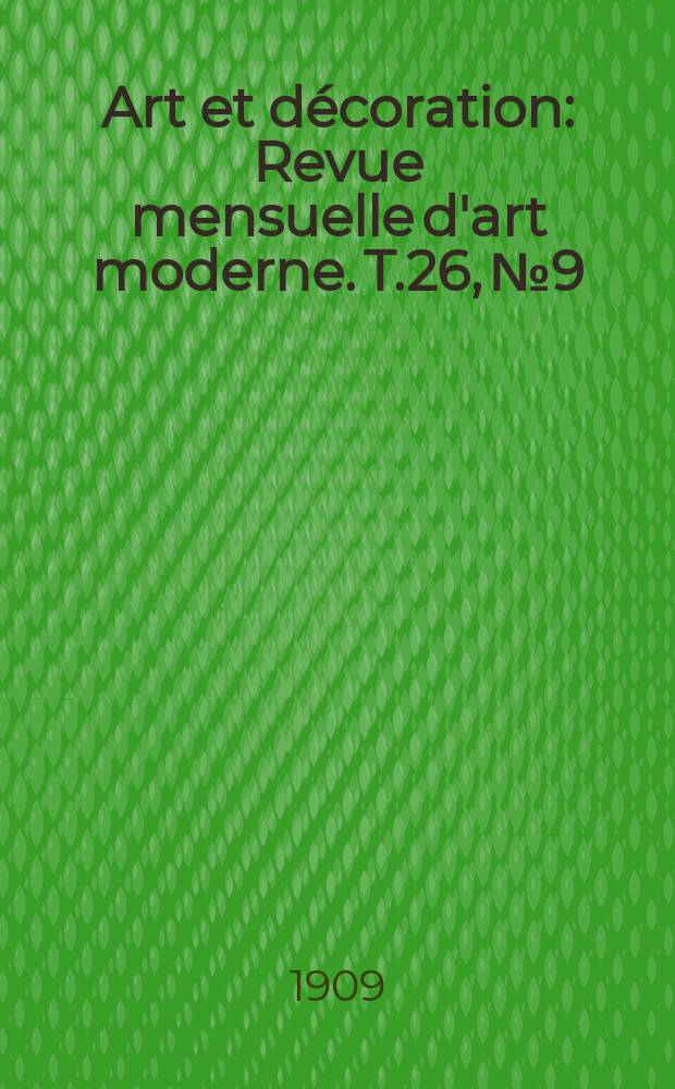 Art et décoration : Revue mensuelle d'art moderne. [T.26], №9
