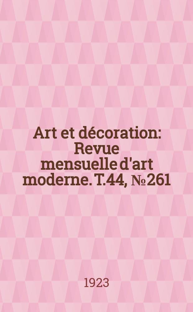 Art et décoration : Revue mensuelle d'art moderne. T.44, №261