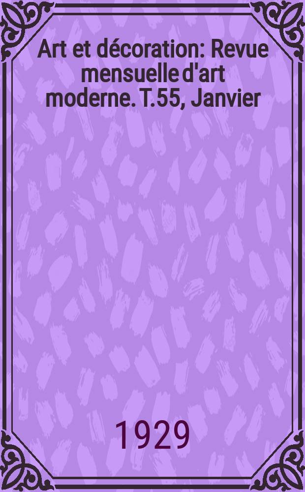 Art et décoration : Revue mensuelle d'art moderne. T.55, Janvier