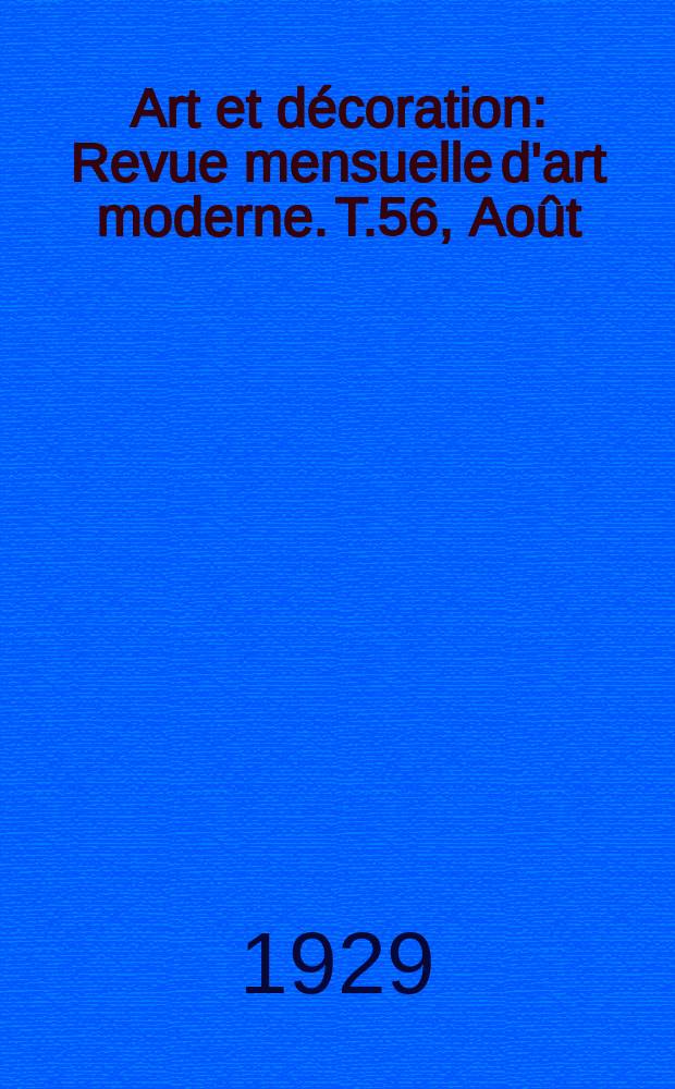 Art et décoration : Revue mensuelle d'art moderne. T.56, Août