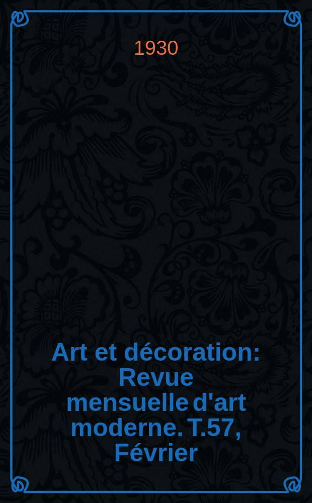 Art et décoration : Revue mensuelle d'art moderne. T.57, Février