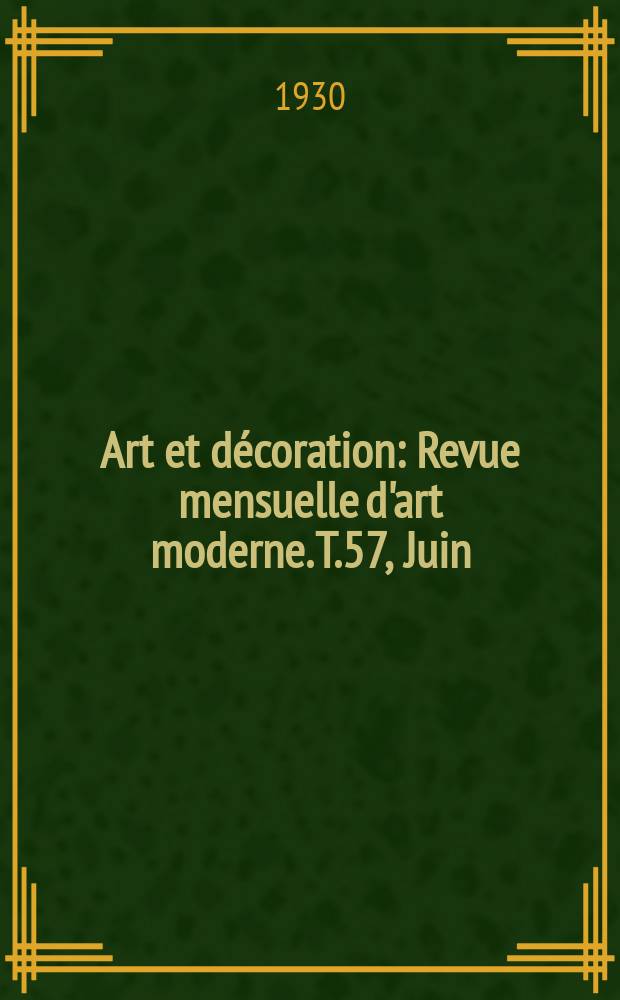 Art et décoration : Revue mensuelle d'art moderne. T.57, Juin