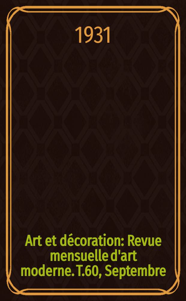 Art et décoration : Revue mensuelle d'art moderne. T.60, Septembre