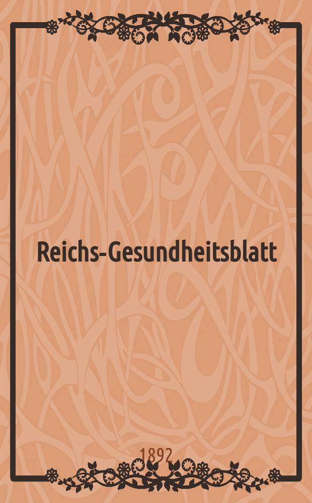 Reichs-Gesundheitsblatt : Hrsg. vom Reichsgesundheitsamt. Jg.16 1892, №9